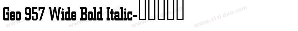Geo 957 Wide Bold Italic字体转换